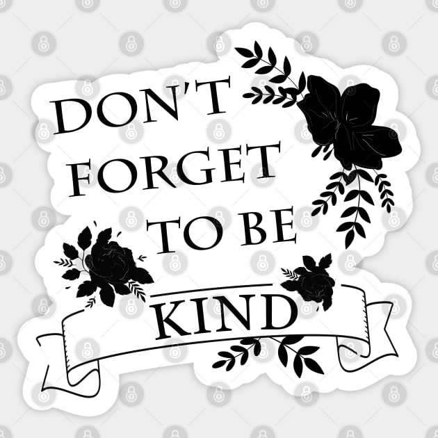 Don't forget to be kind Kindness always win Sticker by BoogieCreates